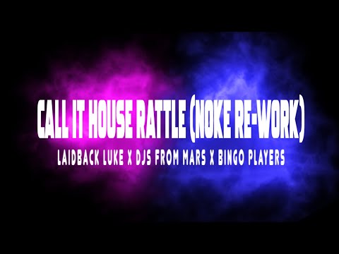 [Noke Re-Work] Laidback Luke x DJs From Mars x Bingo Players - Call It House Rattle (Free Download)