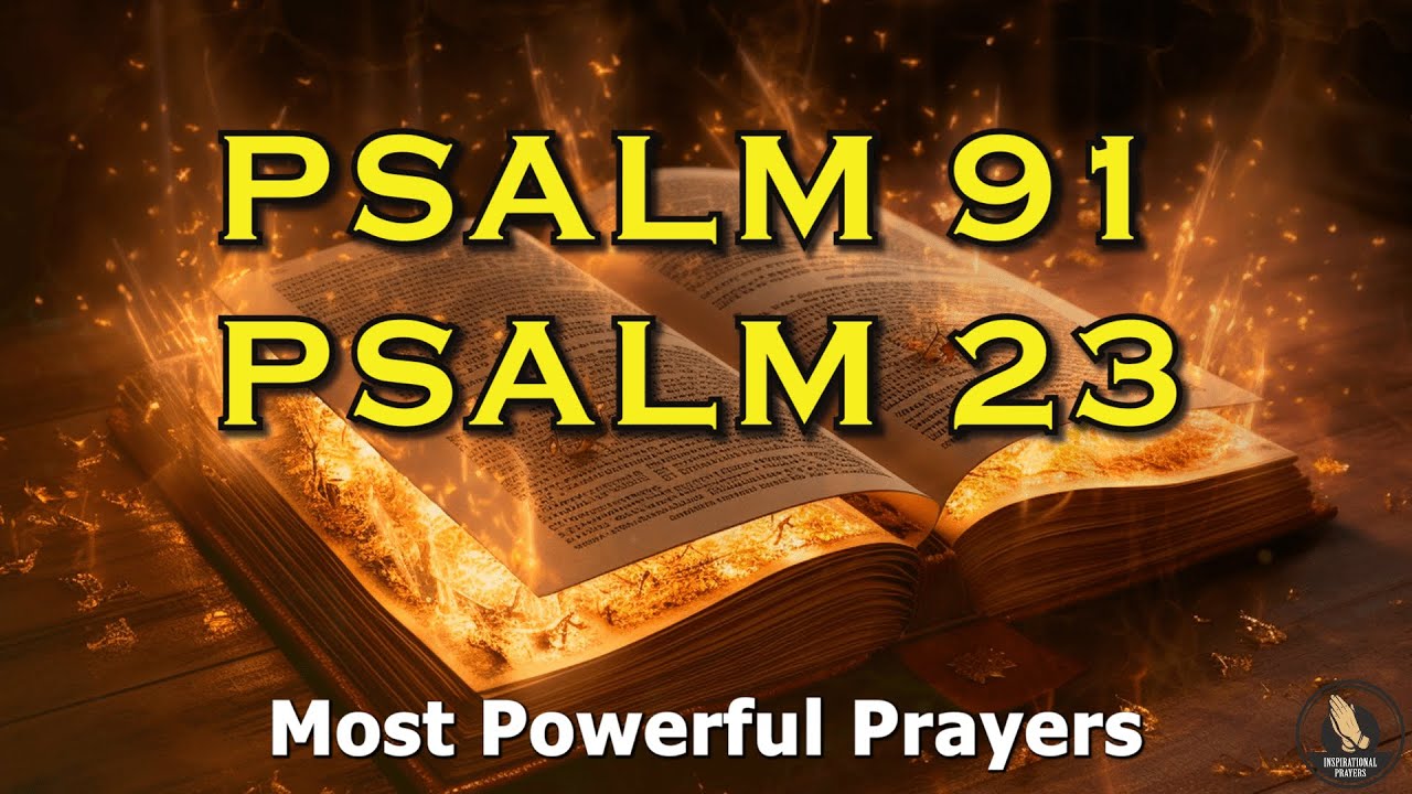 PSALM 23 And PSALM 91:: The Two Most Powerful Prayers In The Bible!