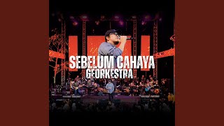 Download lagu Sebelum Cahaya (feat. GeOrkestra) (Live) mp3 Download lagu Sebelum Cahaya (feat. GeOrkestra) (Live) mp3