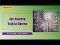 Aye Nazneen Tujh Sa Haseen Shama 1959 Saleem Raza