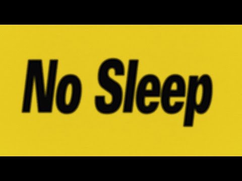 Video thumbnail for No Sleep