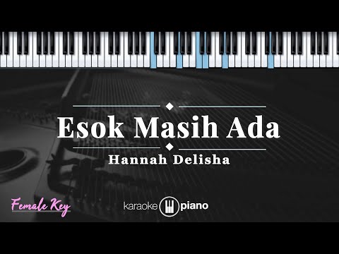 Esok Masih Ada - Hannah Delisha | KARAOKE PIANO - FEMALE KEY