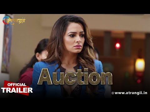 Auction | Official Trailer | Watch Now | Atrangii App