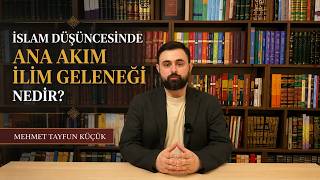 İslam Düşüncesinde Ana Akım İlim Geleneği Nedir?