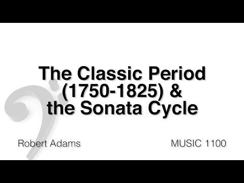 MUSC 1100 18 - The Classic Period and the Sonata Cycle