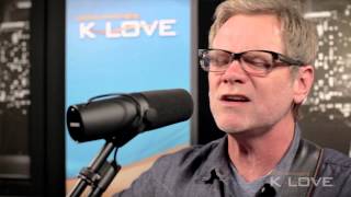 K-LOVE - Steven Curtis Chapman 