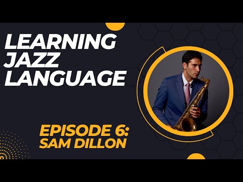 Learning Jazz Language Episode 6: Sam Dillon