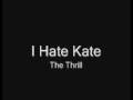 I Hate Kate-The Thrill 