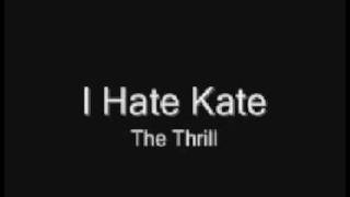 I Hate Kate-The Thrill