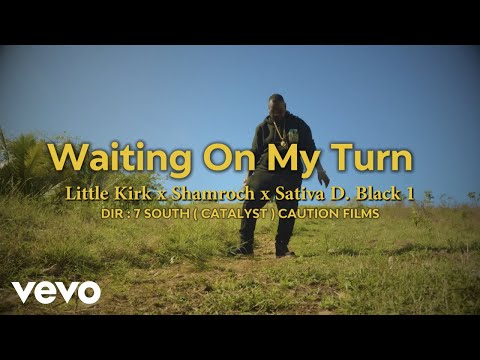 Little Kirk, Shamroch, Sativa D. Black1 - Waiting on My Turn (Official Music Video)