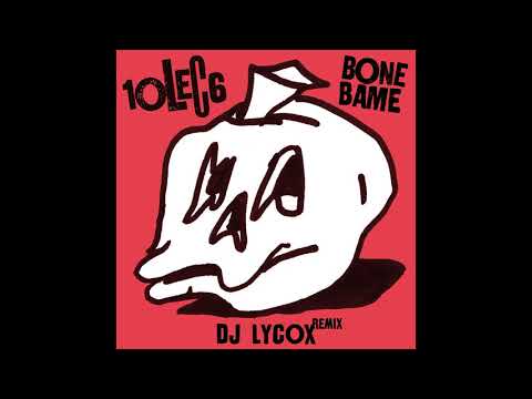10LEC6 - BONE BAME (LYCOX REMIX) [Official Audio]