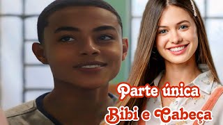 A HISTÓRIA DE BIBI E CABEÇA- PARTE ÚNICA (comentada)