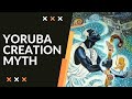 The Yoruba Creation Myth | Yoruba Mythology | Mythology Stories