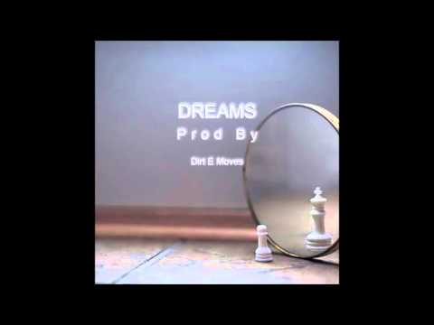 Dreams (Prod by Dirt E Moves)  (UNFINISHED EDIT)