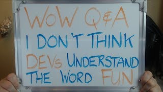 WoW Q&A: I Don't Think the DEVs Understand the Word FUN!!!