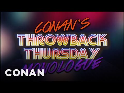 Conan's Throwback Thursday Monologue | CONAN on TBS
