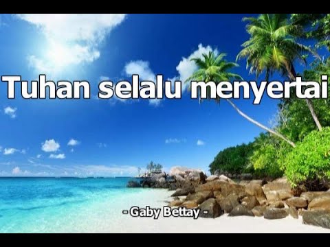 Tuhan selalu menyertai - Gaby Bettay -