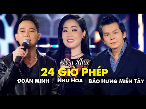 Lk 24 Giờ Phép Mới Nhất Hiện Nay - Như Hoa & Bảo Hưng Miền Tây, Đoàn Minh | Tam Ca Nhạc Vàng 2022