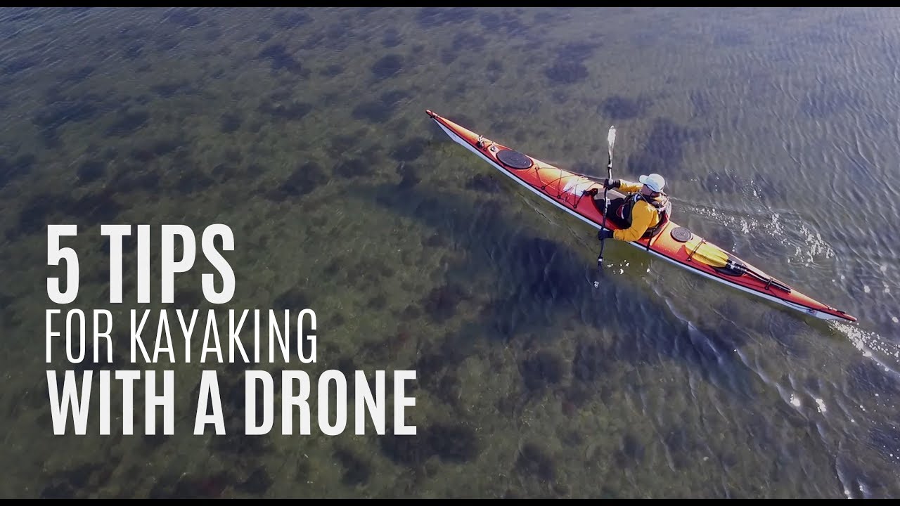 5 Tips for Kayaking with a Drone