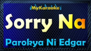 SORRY NA - Karaoke version in the style of PAROKYA NI EDGAR