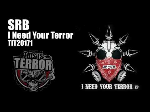 SRB -  I need Your Terror