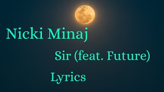 Nicki Minaj - Sir (feat. Future//Lyrics)
