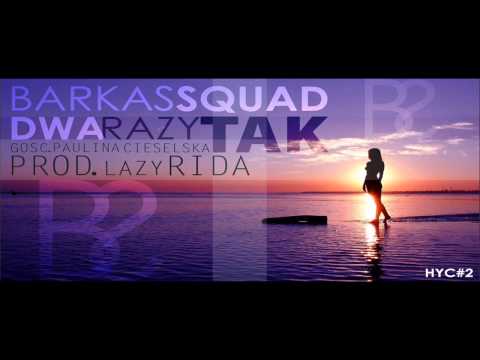 Barkas Squad - Dwa Razy Tak gość. Paulina Ciesielska(Prod. Lazy Rida) HYC#2
