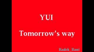 YUI - Tomorrow's way (lyrics)