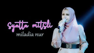 Download lagu SYATTA MITSLI - MILADIA NUR  mp3