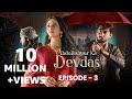 Abdullahpur Ka Devdas Episode 3 Bilal Abbas Khan Sarah Khan Raza Talish