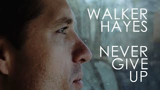 Walker Hayes - Never Give Up