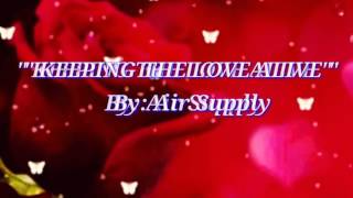 KEEPING THE LOVE ALIVE (Lyrics)=Air Supply=