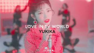 love in tv world - YUKIKA 彡sub. español