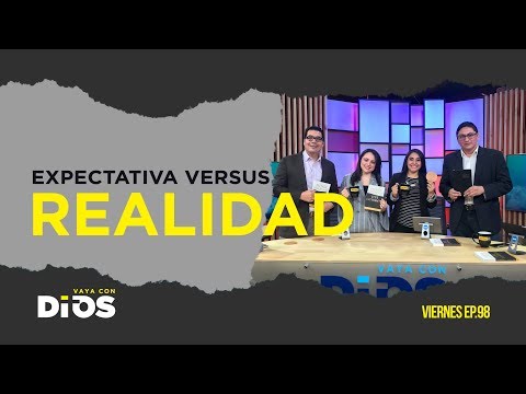 VayaConDios Ep.98 - Expectativa versus realidad