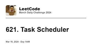 YouTube video 'Daily Leetcode #1449: Mar 19, 2024 - 621. Task Scheduler'