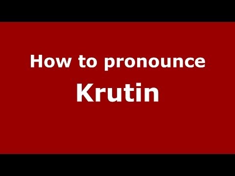 How to pronounce Krutin (Russian/Russia) - PronounceNames.com