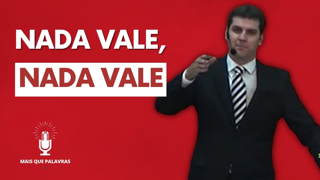 NADA VALE, NADA VALE - Pr Marcelo Ferreira