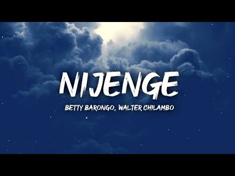 Betty Barongo - Nijenge (Lyrics/Lyrics Video) ft.walter Chilambo
