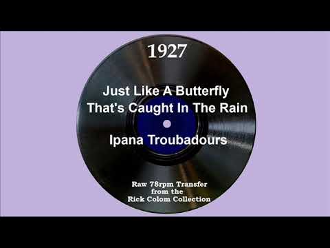 1927 Ipana Troubadours - Just Like A Butterfly (That’s Caught In The Rain) (Vaughn De Leath, vocal)