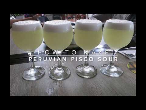 How to Make Pisco Sour: The Most Famous Peruvian Cocktail