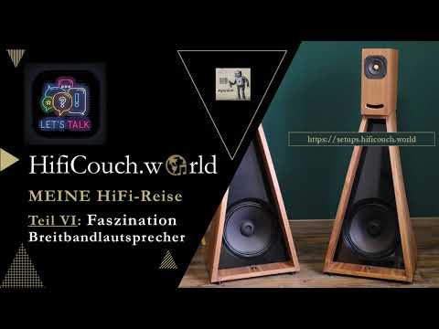 HiFi REISE, Teil #4 - Faszination Breitbänder