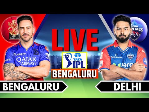 IPL 2024 Live: RCB vs DC, Match 62 | IPL Live Score & Commentary | Bangalore vs Delhi Live Match