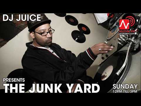 DJ Juice Presents THE JUNK YARD on MUTHA  FM - LIVE VIDEO STREAM on MuthaFM.com