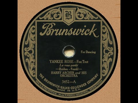"Yankee Rose" Harry Archer & His Orchestra on Brunswick 3452 (1927) Abe Frank & Sidney Holden song