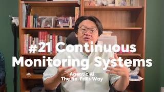 Agentic AI The No-Frills Way - #21 Continuous Monitoring Systems