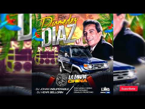 EXITOS DIOMEDES DIAZ - LA MAFIA CHINA - TEAM MD - DJ JOHAN INSUPERABLE - DJ HENRI BELLORIN