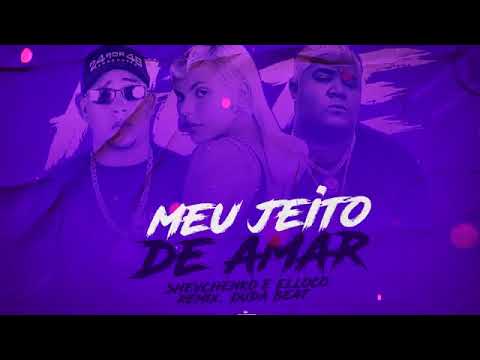 MC,S SHEVCHENKO E ELLOCO FEAT. DUDA BEAT - MEU JEITO DE AMAR