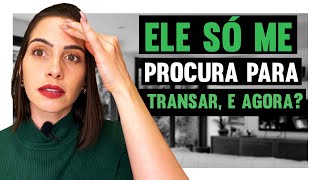 Ele só me procurar para transar, o que fazer? | Mylla Murta - Expert em Relacionamentos