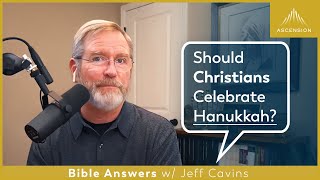 Why Don't Christians Celebrate Hanukkah? (1 Maccabees 4, John 7)
