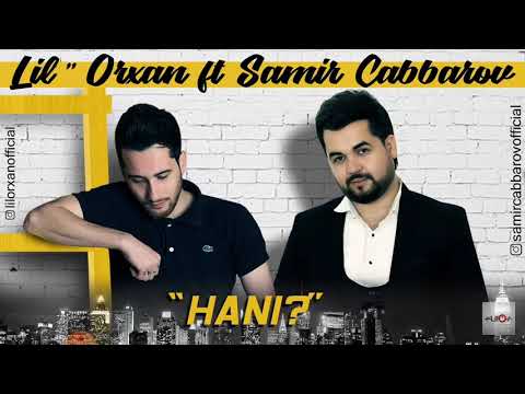 Lil Orxan ft Samir Cabbarov - Hanı ( 2012 )